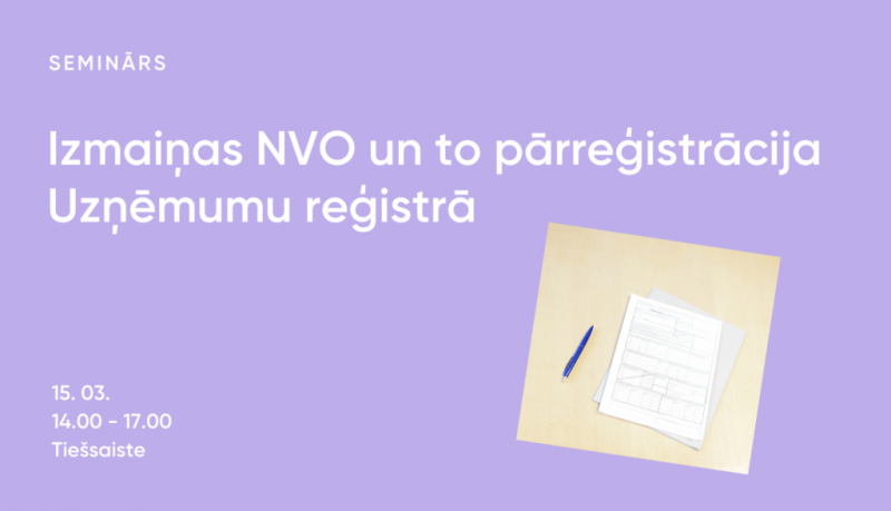 Izmaiņas NVO un to pārreģistrācija Uzņēmumu reģistrā