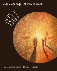 Kārļa Hermana personālizstāde "BŪT"