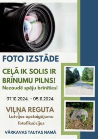 Viļņa Reguta foto izstāde "Ceļā ik solis ir brīnumu pilns! Nezaudē spēju brīnīties!"