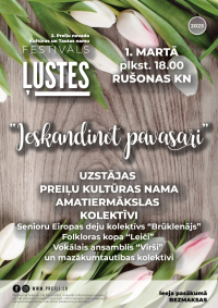 Preiļu novada kultūras un tautas namu festivāls "Ļustes" - "Ieskandinot  pavasari”