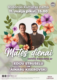 Mātes dienai veltīts koncerts ar Ediju Strušeli un Aināru Kiserovski