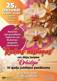 Atpūtas pēcpusdiena Aglonas un Rušonas pagastu senioriem "Rudens noskaņas" un deju kopas "Orhideja" 10 gadu jubilejas pasākums