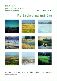 Maijas Muižnieces personālizstāde “Pa taciņu uz mājām”