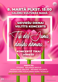 Sieviešu dienai veltīts koncerts "Tik dēļ Jums daiļās dāmas..." 