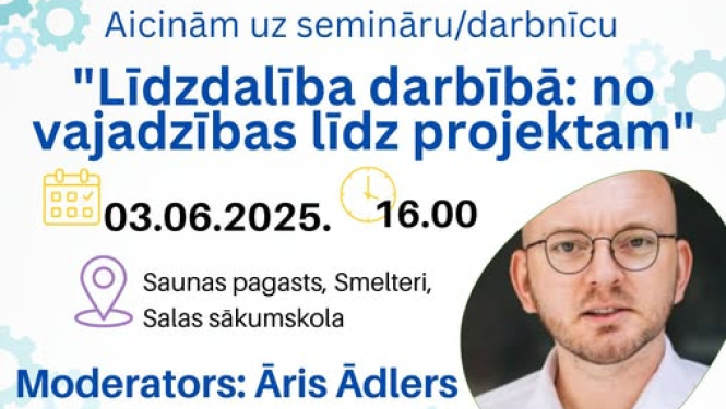 Seminārs/ darbnīca "Līdzdalība darbībā: no vajadzības līdz projektam"