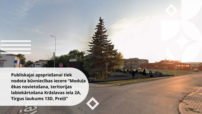 Publiskajai apspriešanai tiek nodota būvniecības iecere “Moduļa ēkas novietošana, teritorijas labiekārtošana Krāslavas iela 2A, Tirgus laukums 13D, Preiļi”