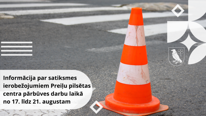 Informācija par satiksmes ierobežojumiem Preiļu pilsētas centra pārbūves darbu laikā no 17. līdz 21. augustam