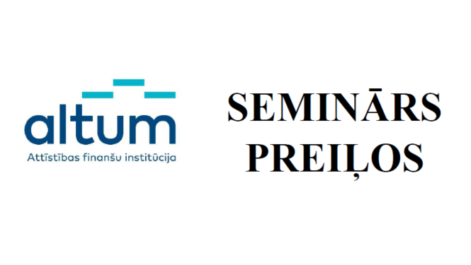 Informatīvais seminārs Preiļu novada iedzīvotājiem: ALTUM aktualitātes