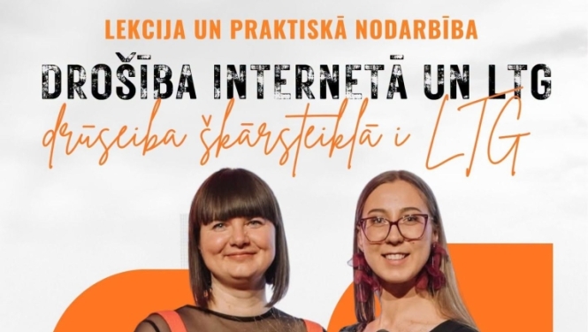 Lekcija un praktiskā nodarbība “Drošība internetā un LTG/ Drūseiba škārsteiklā i LTG” 