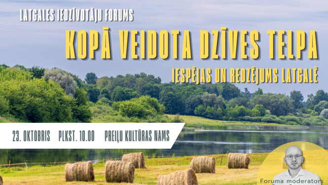 Latgales iedzīvotāju forums "KOPĀ VEIDOTA DZĪVES TELPA: Iespējas un redzējums Latgalē"