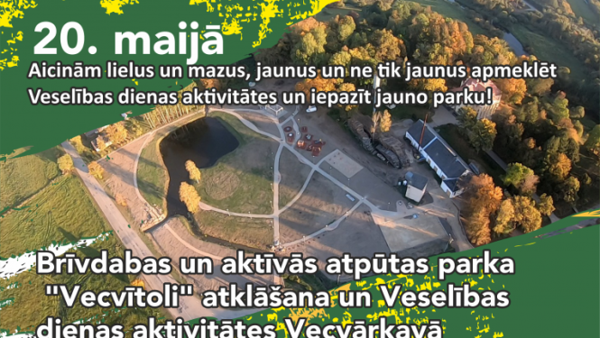 Brīvdabas un aktīvās atpūtas parka "Vecvītoli" atklāšana un Veselības dienas aktivitātes Vecvārkavā