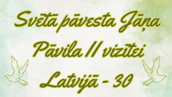 Svētā pāvesta Jāņa Pāvila II vizītei Latvijā - 30