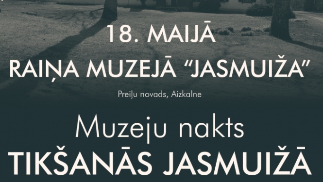 “Jasmuiža” aicina uz Muzeju nakti “Tikšanās Jasmuižā”