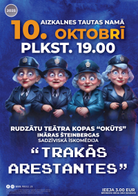 Rudzātu teātra kopas "Okūts" Ināras Šteinbergas sadzīviskā komēdija "Trakās arestantes"