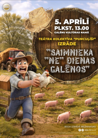 Teātra kolektīva "Puncuļīši" izrāde "Saimnieka "ne" dienas Galēnos" 