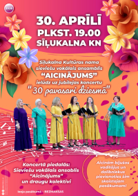 Sīļukalna Kultūras nama sieviešu vokālā ansambļa "Aicinājums" jubilejas pasākums "30 pavasari dziesmā"