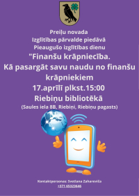 Pieaugušo izglītības dienas - programmas “Finanšu pratība” moduļa nodarbību “Finanšu krāpniecība. Kā pasargāt savu naudu no finanšu krāpniekiem”