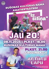 Rušonas Kultūras nama amatierteātra "Iz sitīņa" 20 gadu jubilejas pasākums un groziņballe ar Artūru Lapu