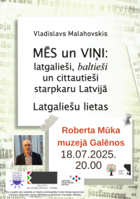 Roberta Mūka muzejs Galēnos aicina uz Vēsturnieka Vladislava Malahovska lekciju "Mēs un viņi: latgalieši, baltieši un cittautieši starpkaru Latvijā. Latgaliešu lietas"