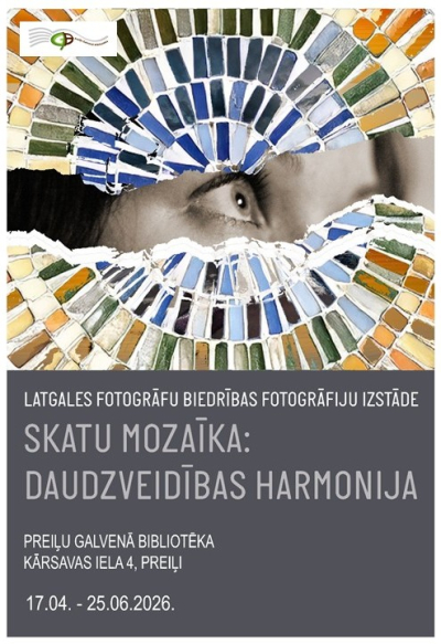 Latgales Fotogrāfu biedrības fotogrāfiju izstāde “Skatu mozaīka: daudzveidības harmonija”