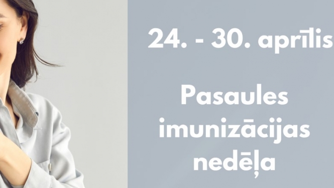 24.-30. aprīlis. Pasaules imunizācijas nedēļa.