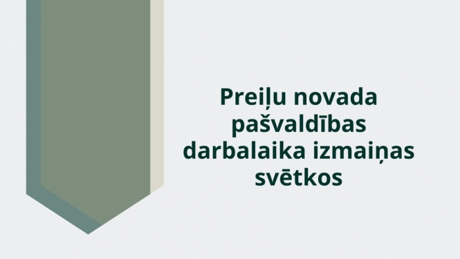 Preiļu novada pašvaldība informē par darbalaika izmaiņām pašvaldībā maija svētkos