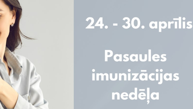 24.-30. aprīlis. Pasaules imunizācijas nedēļa.
