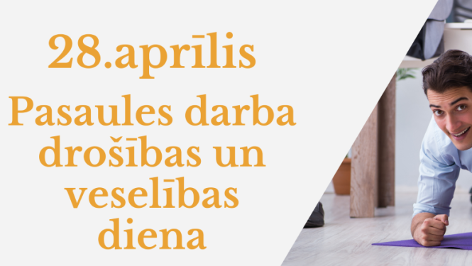 28. aprīlis - Pasaules darba drošības un veselības diena