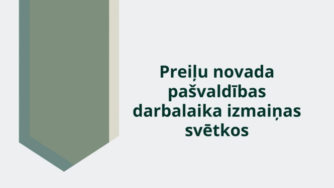Preiļu novada pašvaldība informē par darbalaika izmaiņām pašvaldībā maija svētkos