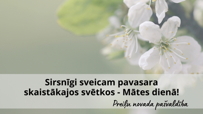 Sirsnīgi sveicam pavasara skaistākajos svētkos - Mātes dienā!