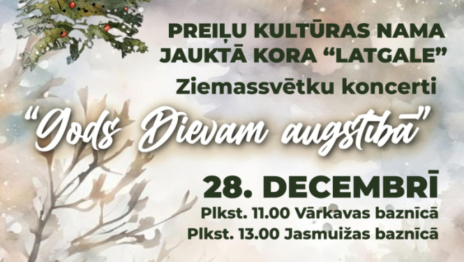 Preiļu Kultūras nama jauktā kora "Latgale" Ziemassvētku koncerti "Gods Dievam augstībā"