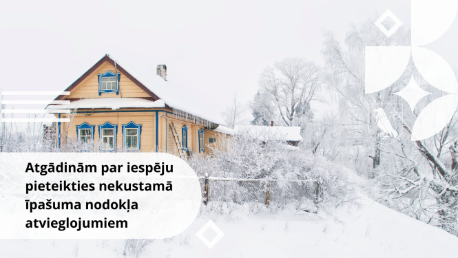 Atgādinām par iespēju pieteikties nekustamā īpašuma nodokļa atvieglojumiem