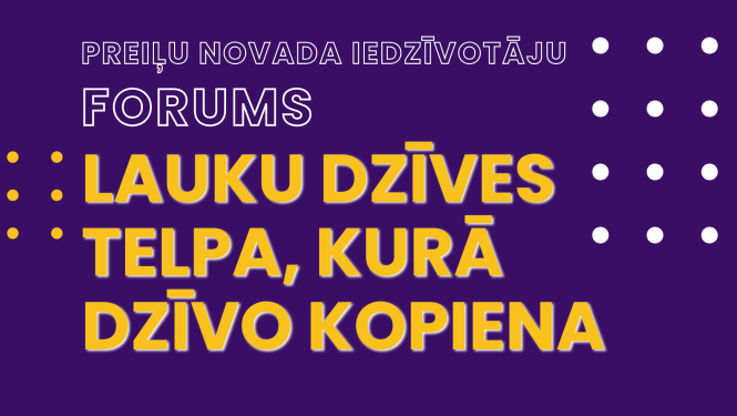 Preiļu novada iedzīvotāju forums "Lauku dzīves telpa, kurā dzīvo kopiena"