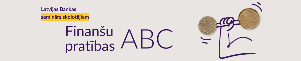 Aicinām skolotājus pieteikties Latvijas Bankas rīkotajam semināram “Finanšu pratības ABC”