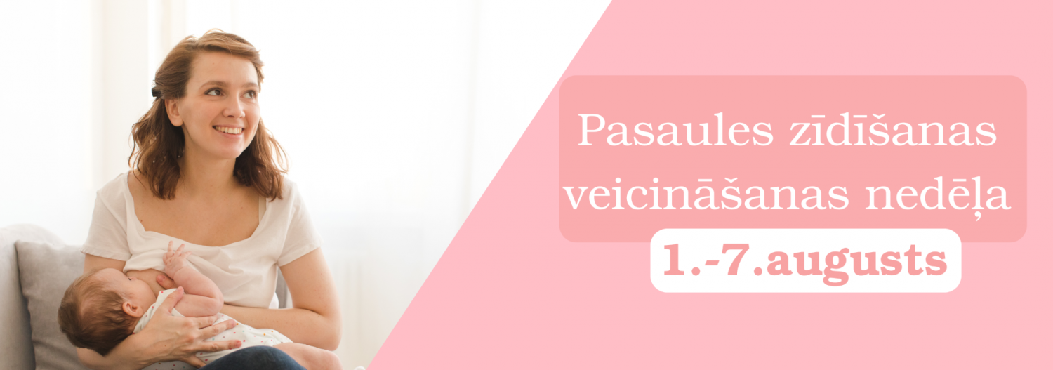 1.-7. augusts - Pasaules zīdīšanas veicināšanas nedēļa