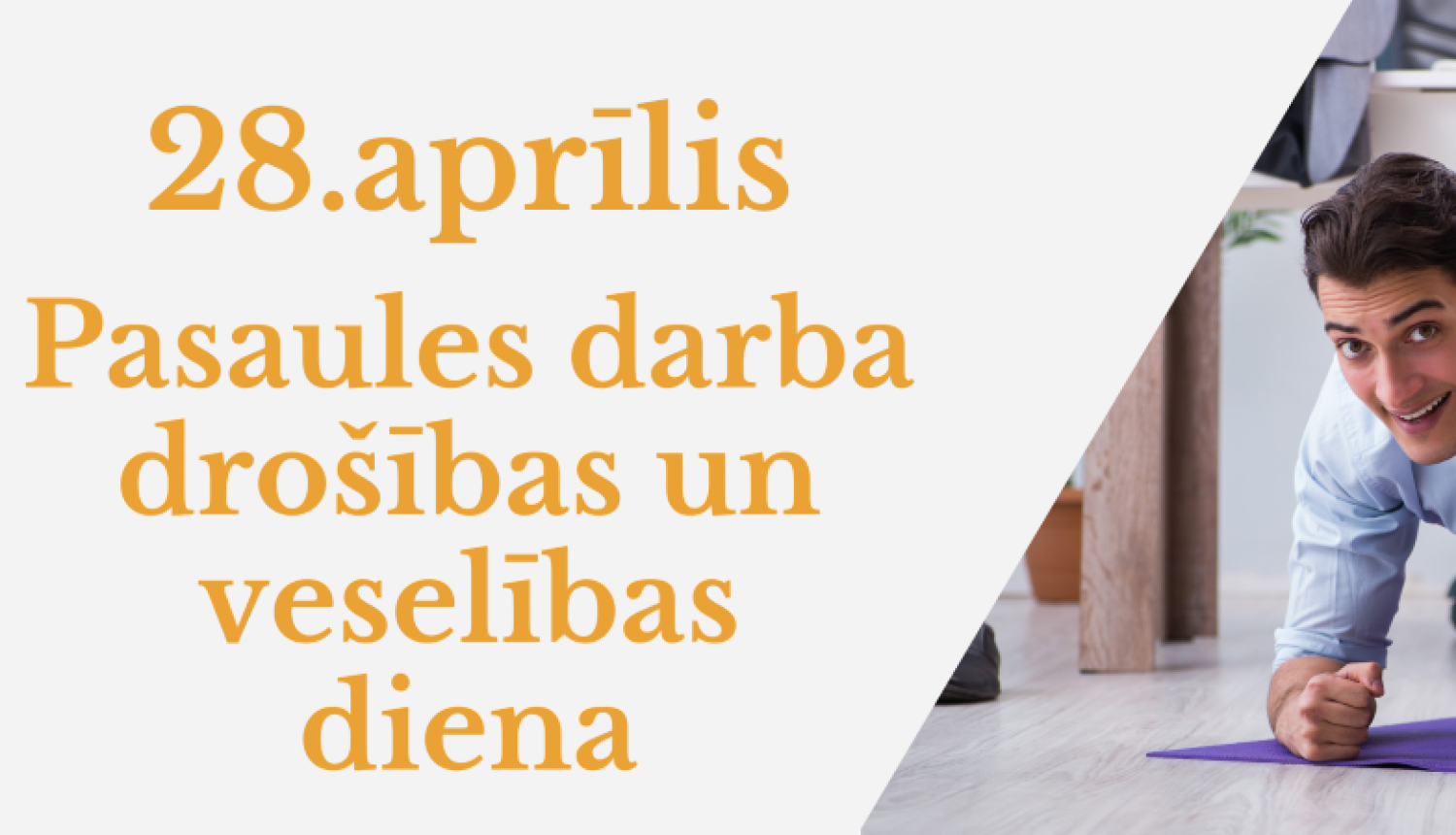 28. aprīlis - Pasaules darba drošības un veselības diena