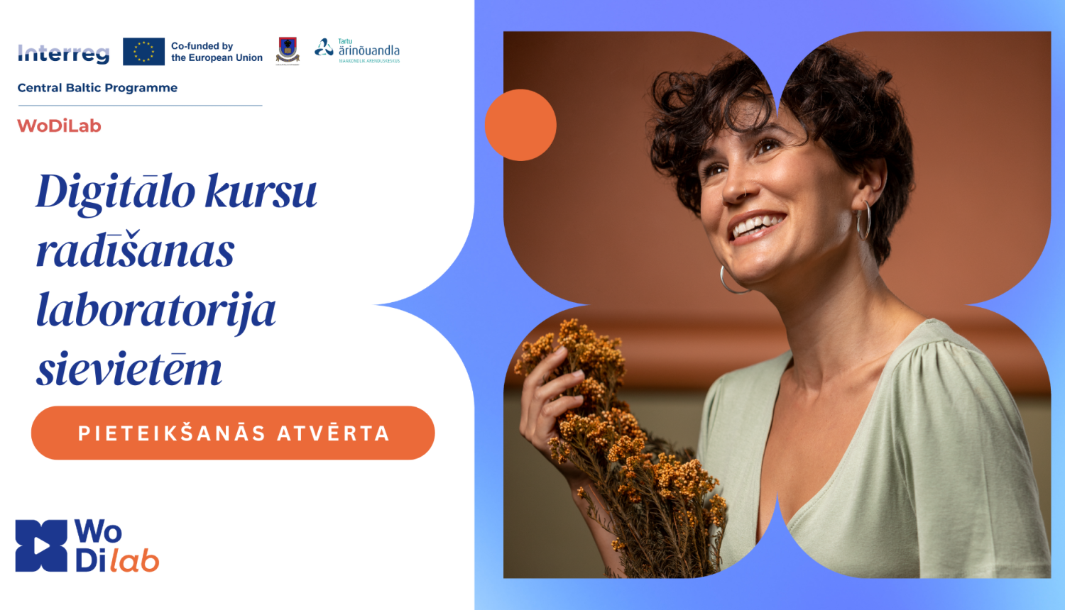 Daugavpils Universitāte aicina sievietes vecumā no 40 gadiem no Latgales reģiona pieteikties dalībai starptautiskajā programmā WoDiLab – Digitālo kursu radīšanas laboratorija sievietēm, kuras mērķis ir palīdzēt dalībniecēm attīstīt digitālās prasmes, radīt jaunas profesionālās iespējas un veidot savu pirmo tiešsaistes kursu.  WoDiLab ir draudzīga, profesionāla un atbalstoša 16 nedēļu programma, kas īpaši izstrādāta sievietēm, kuras vēlas stiprināt savu finansiālo nezatkarību, paplašināt savas profesionālās 