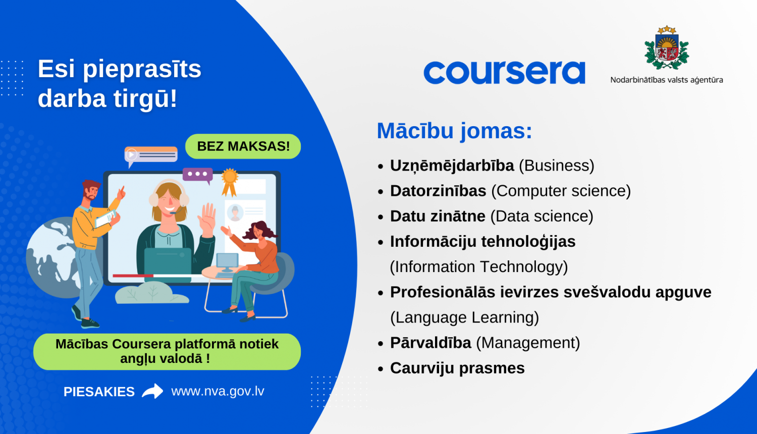 NVA turpina sadarbību ar atvērto tiešsaistes kursu platformu “Coursera”, Latvijas iedzīvotājiem piedāvājot iespēju bez maksas apgūt darba tirgū pieprasītās prasmes